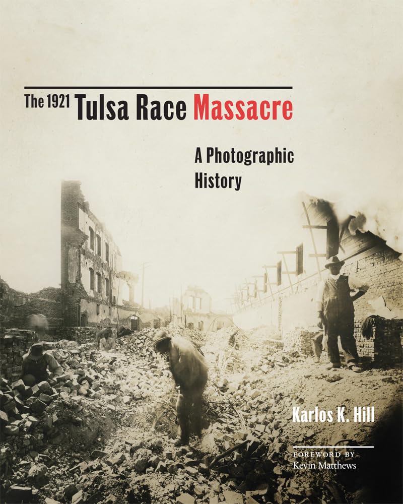 The 1921 Tulsa Race Massacre: A Photographic History