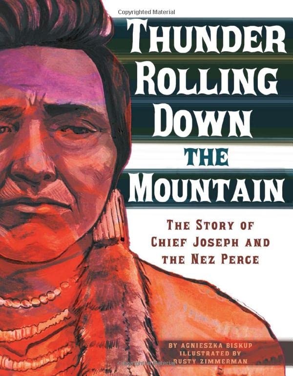 Thunder Rolling Down the Mountain: The Story of Chief Joseph and the Nez Perce