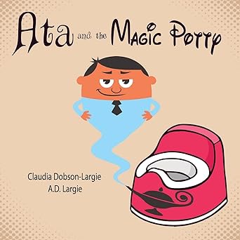 Ata and The Magic Potty: A Children's Story Book About Early Potty Training