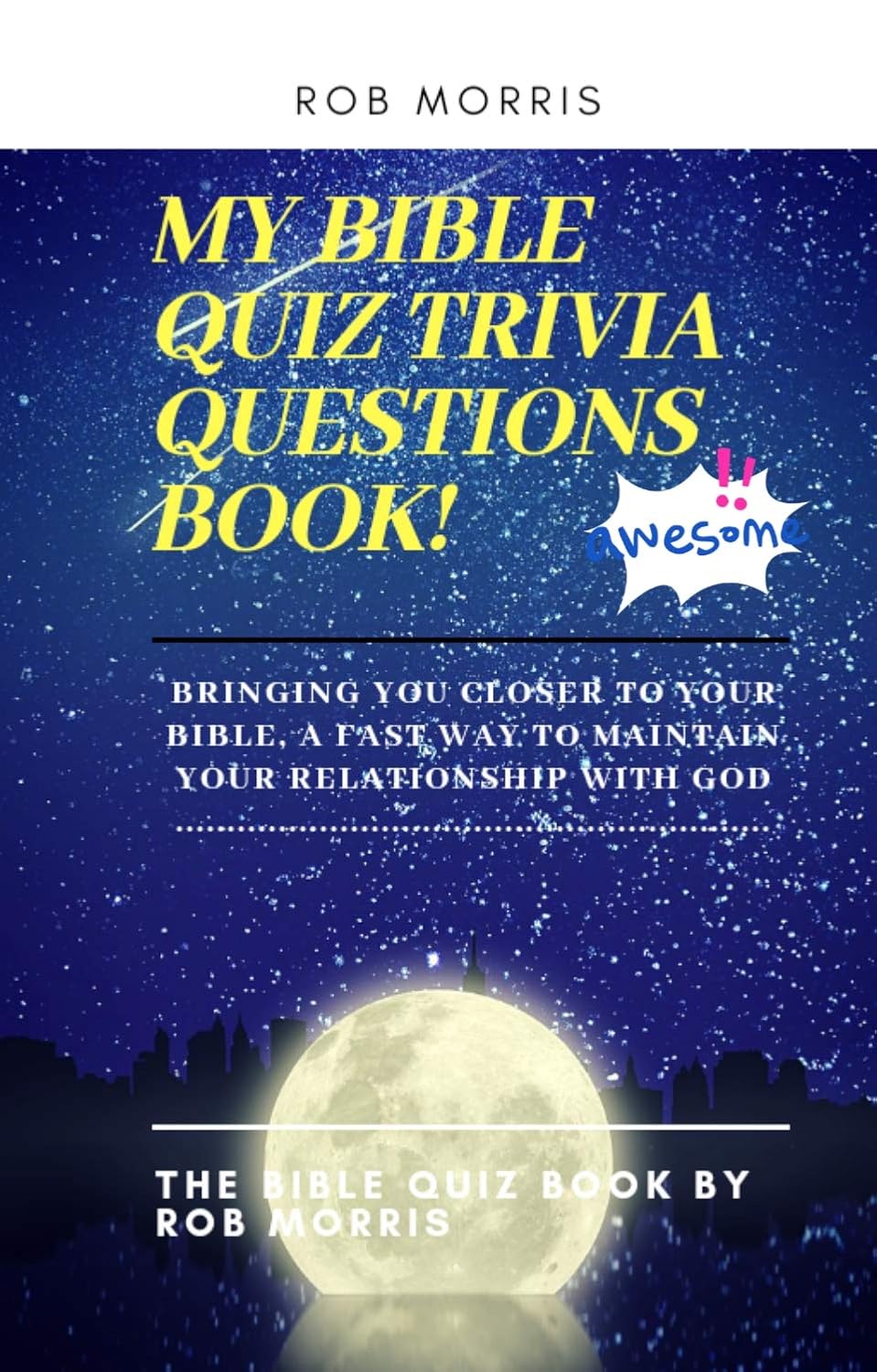 My Bible Quiz Trivia Questions Book!: Bible quiz, bible trivia quiz questions, children and adult friendly bible quiz book