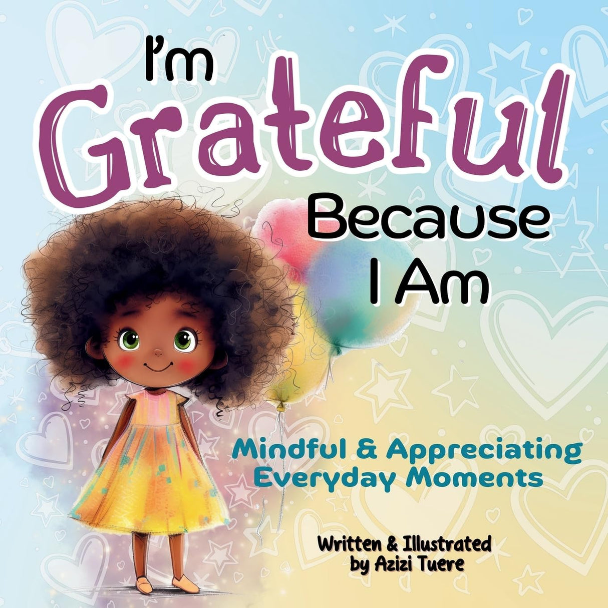 I'm Grateful Because I Am: Mindful & Appreciating Everyday Moments--- Because I Am : (#3)