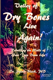 Valley of Dry Bones Live Again Rebuilding the Walls of Your Torn Down Life