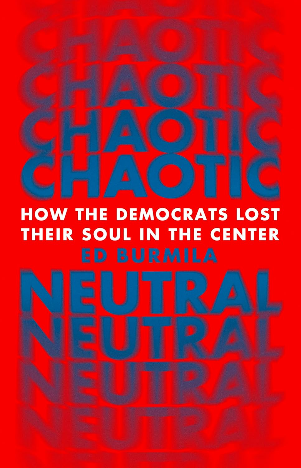 Chaotic Neutral: How the Democrats Lost Their Soul in the Center