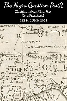 The Negro Question Part 2 the Slave Ships That Came from Judah