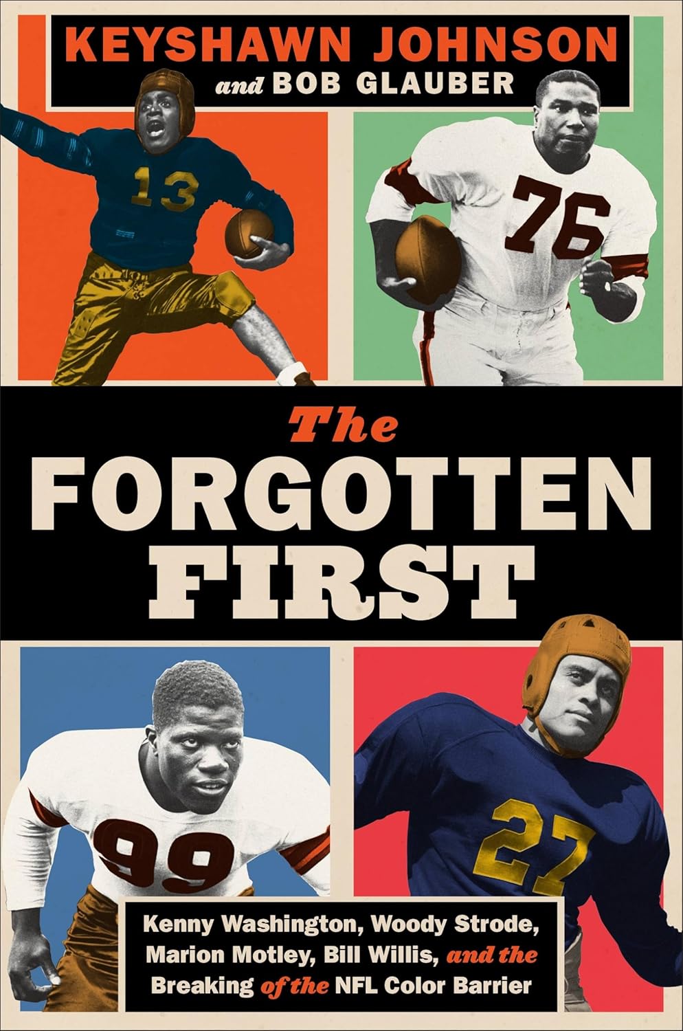 The Forgotten First: Kenny Washington, Woody Strode, Marion Motley, Bill Willis, and the Breaking of the NFL Color Barrier