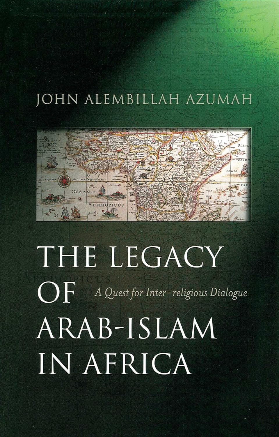The Legacy of Arab-Islam In Africa: A Quest for Inter-religious Dialogue