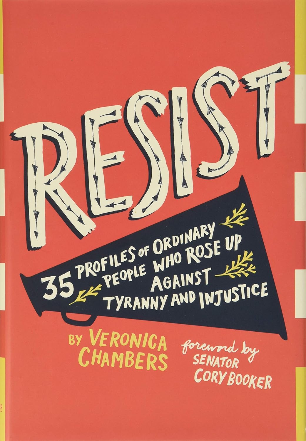 Resist: 40 Profiles of Ordinary People Who Rose Up Against Tyranny and Injustice