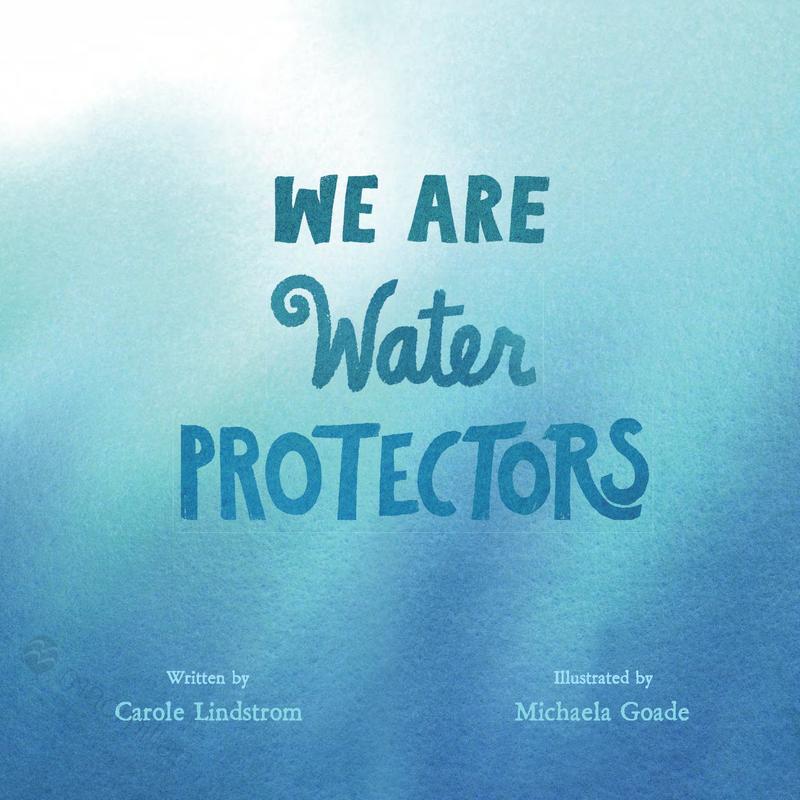 We Are Water Protectors: (Caldecott Medal Winner)