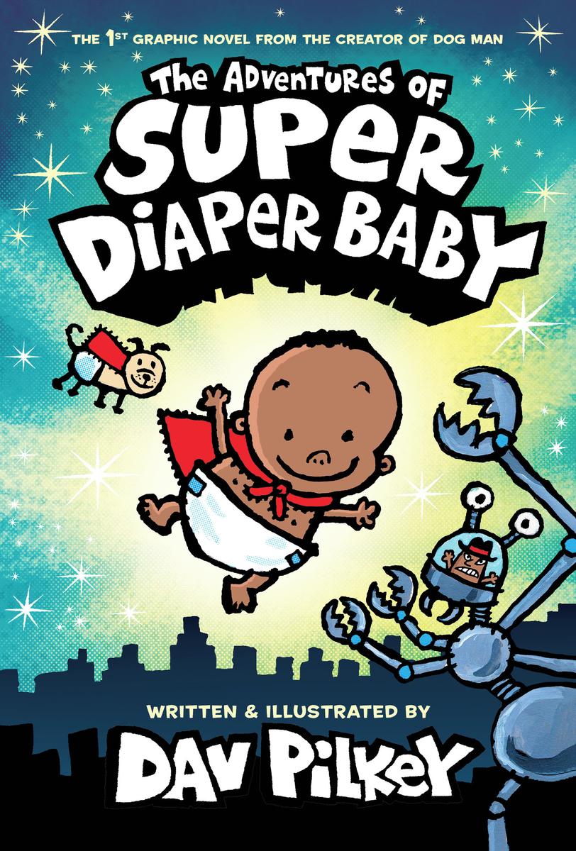 The Adventures of Super Diaper Baby: Color Edition (From the Creator of Dog Man)