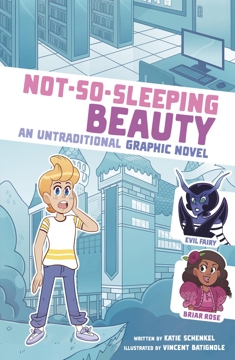 I Fell into a Fairy Tale: Not-So-Sleeping Beauty: An Untraditional Graphic Novel