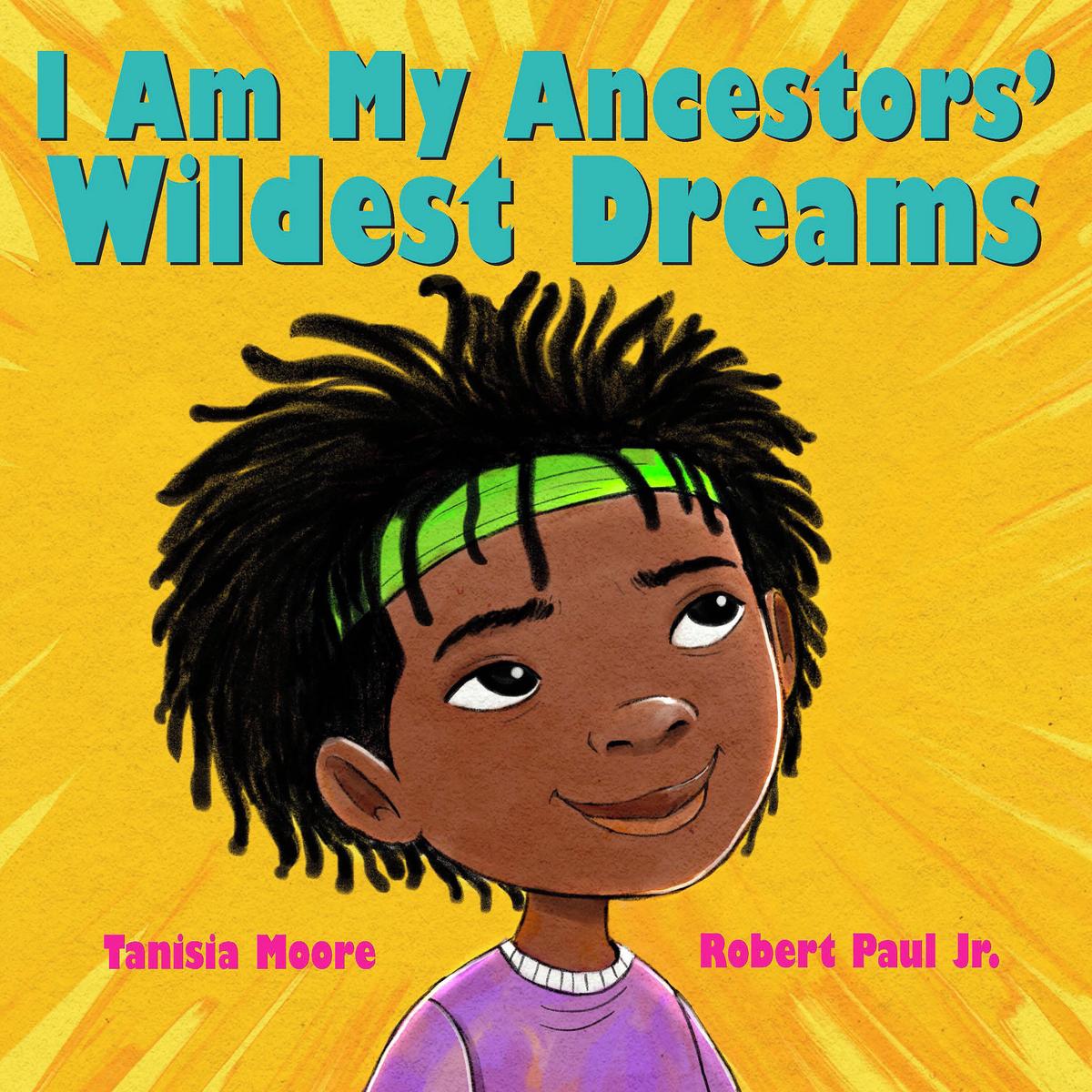 I Am My Ancestors' Wildest Dreams