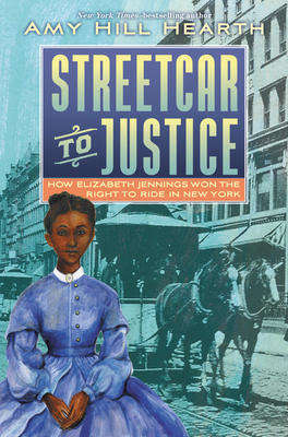 Streetcar to Justice: How Elizabeth Jennings Won the Right to Ride in New York