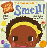 Baby Loves the Five Senses: Smell! ( BABY LOVES SCIENCE series)