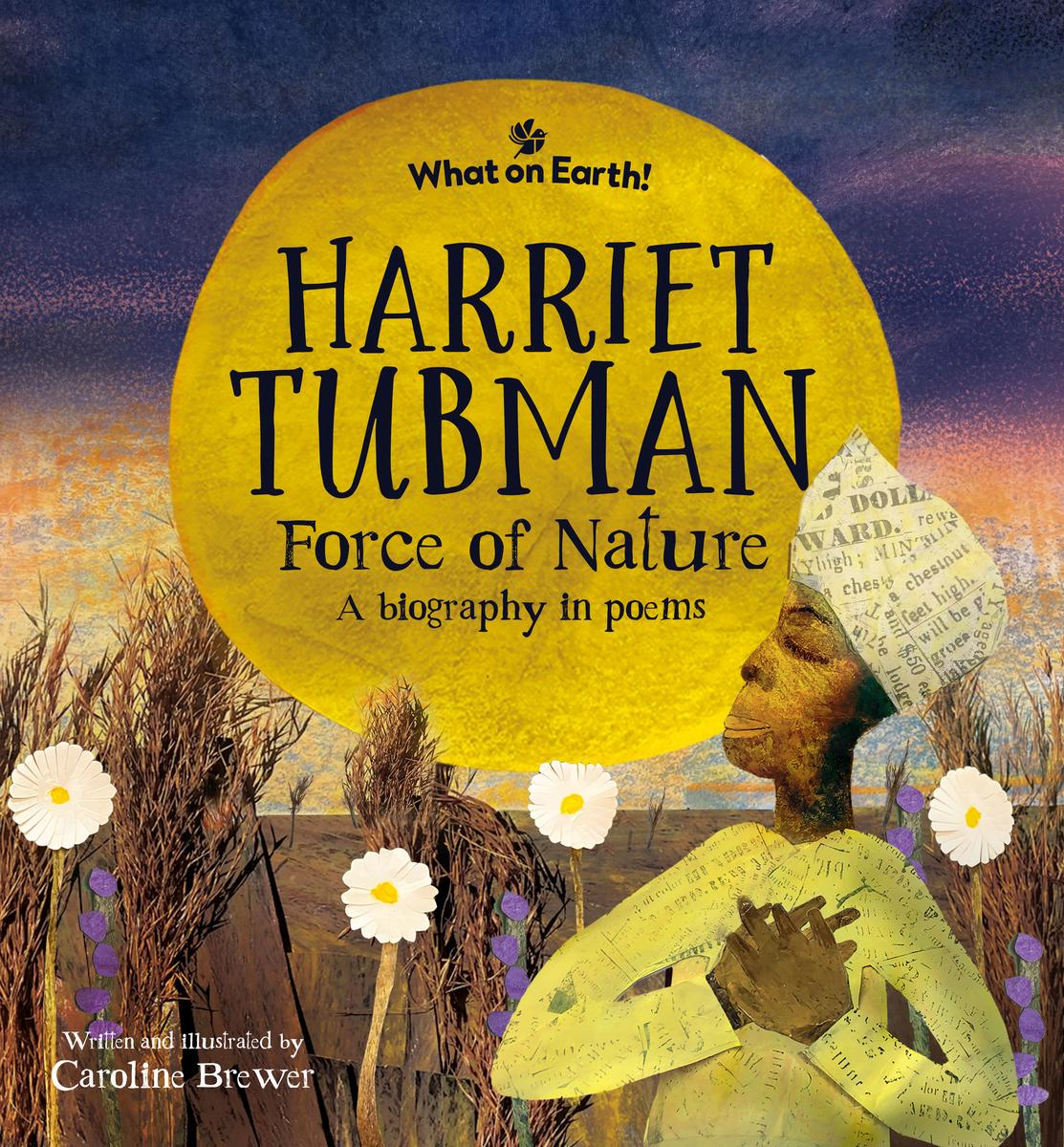 Harriet Tubman, Force of Nature: A biography in poems