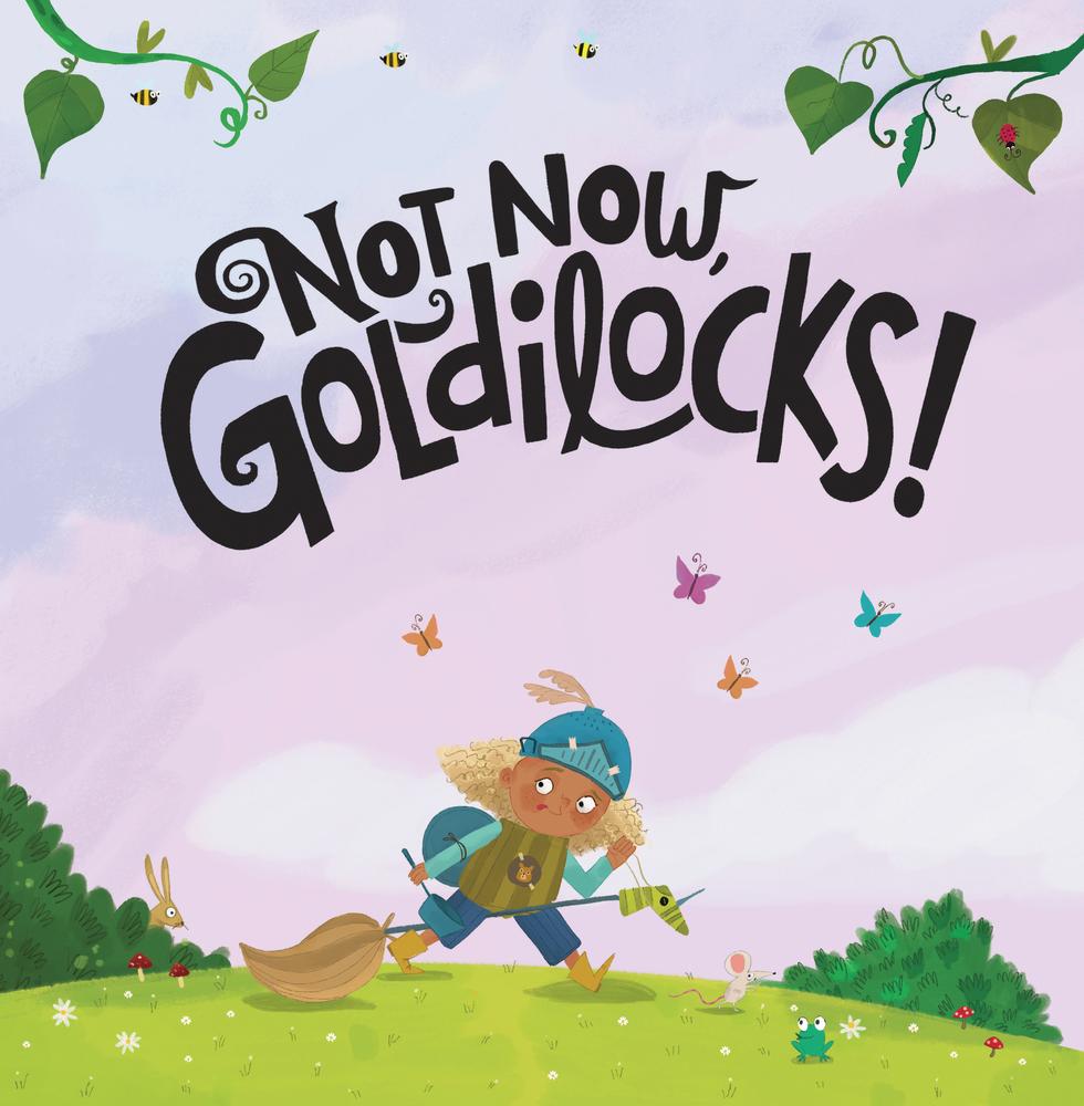 Not Now, Goldilocks!