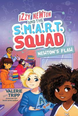 Izzy Newton and the S.M.A.R.T. Squad Newton's Flaw (Book 2)