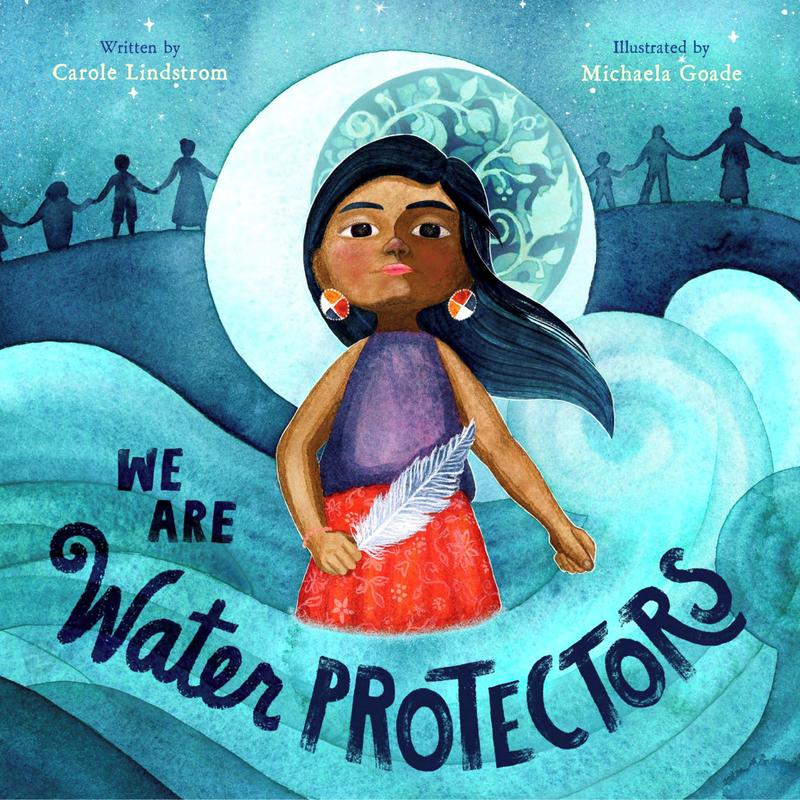We Are Water Protectors: (Caldecott Medal Winner)