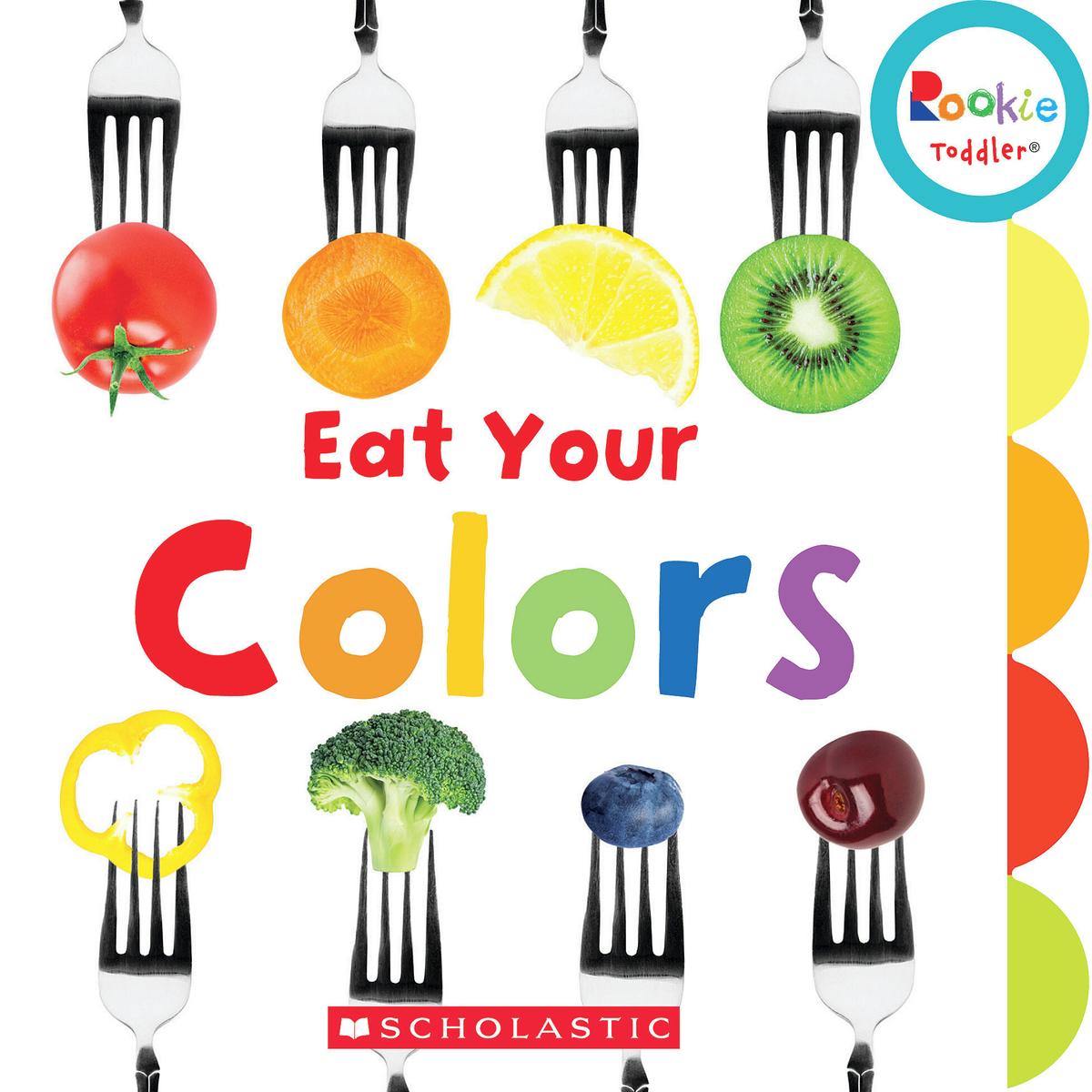 Eat Your Colors (Rookie Toddler)