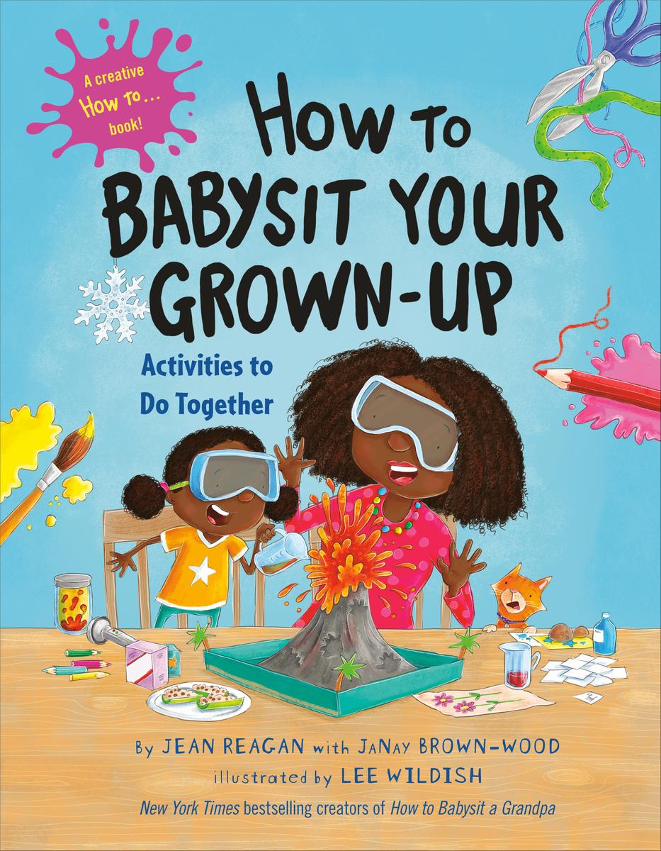 How to Babysit Your Grown-Up: Activities to Do Together HOW TO