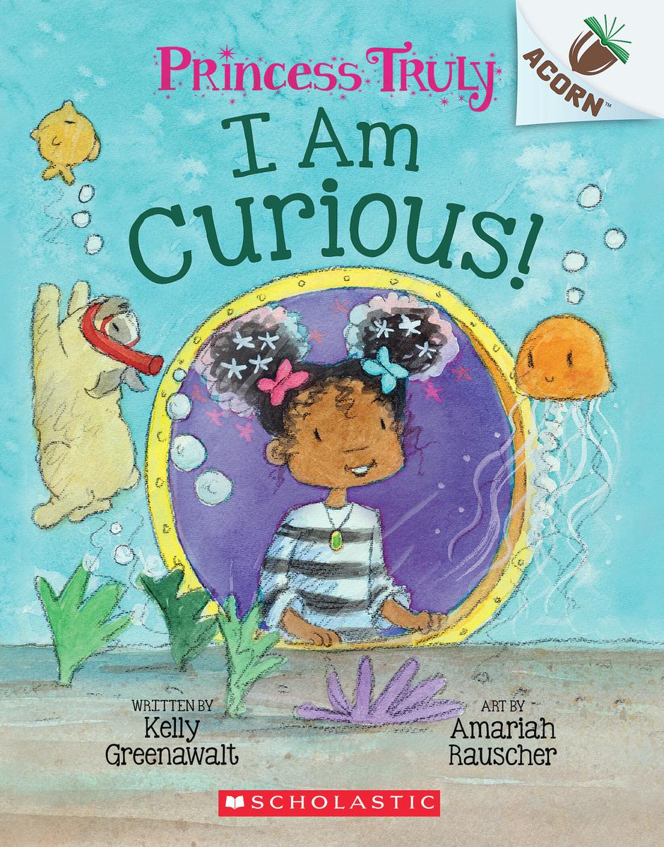 I Am Curious An Acorn Book (Princess Truly #7) Princess Truly