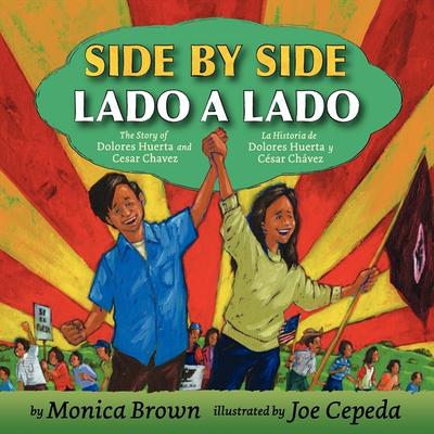 Side by Side/Lado a lado: The Story of Dolores Huerta and Cesar Chavez/La historia de Dolores Huerta y César Chávez (Bilingual English-Spanish)
