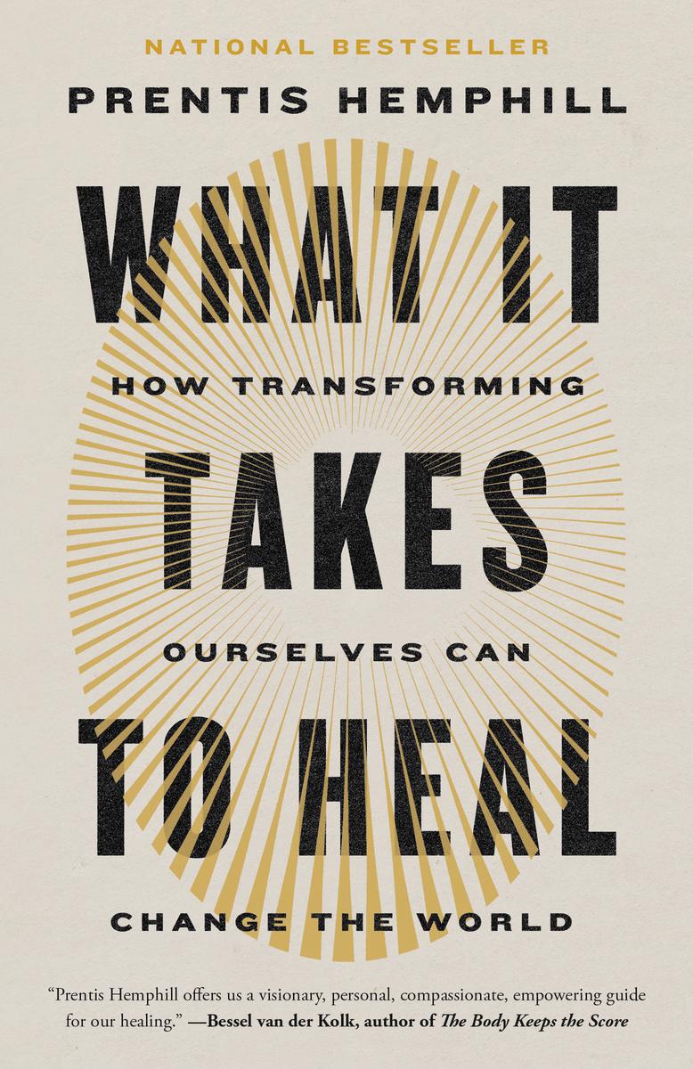 What It Takes to Heal: How Transforming Ourselves Can Change the World
