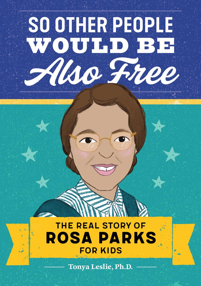 So Other People Would Be Also Free: The Real Story of Rosa Parks for Kids