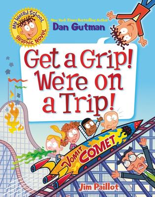 My Weird School Graphic Novel: Get a Grip! We're on a Trip! #2
