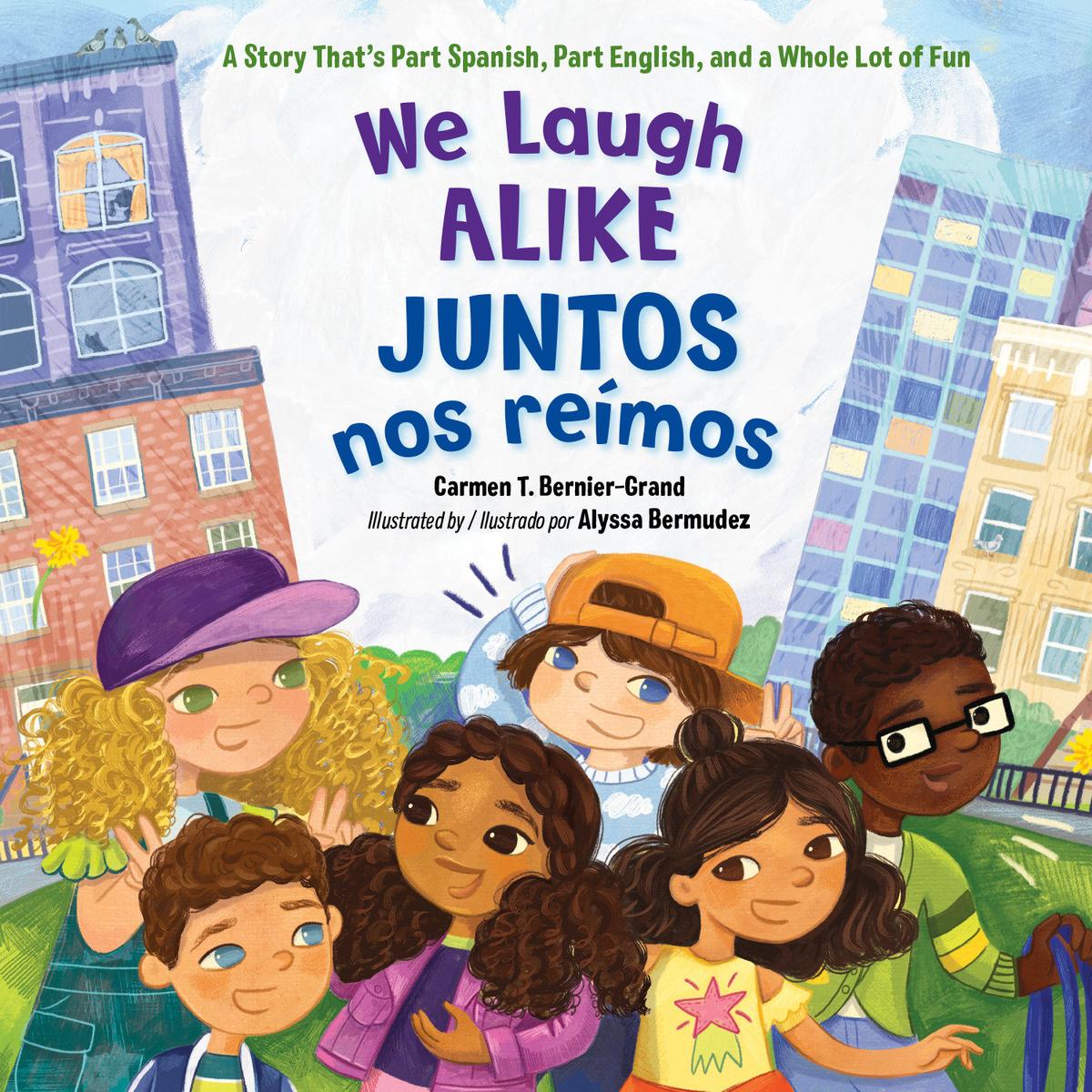 We Laugh Alike / Juntos nos reímos (Spanish Bilingual Edition): A Story That's Part Spanish, Part English, and a Whole Lot of Fun