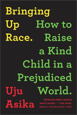 Bringing Up Race: How to Raise a Kind Child in a Prejudiced World