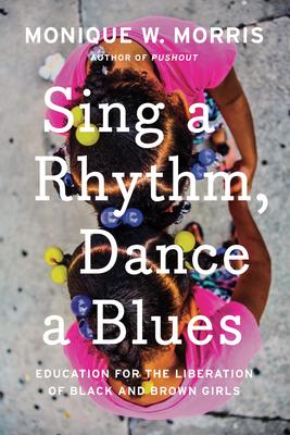 Sing a Rhythm, Dance a Blues: Education for the Liberation of Black and Brown Girls