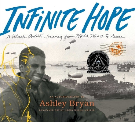 Infinite Hope: A Black Artist's Journey from World War II to Peace by Bryan, Ashley