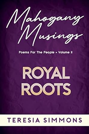 Royal Roots: Poems for the People Volume II