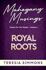 Royal Roots: Poems for the People Volume II