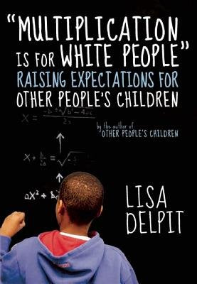 Multiplication Is for White People": Raising Expectations for Other People's Children