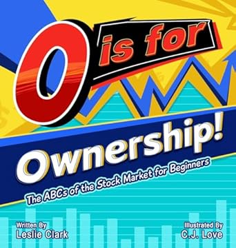 O is for Ownership!: The ABCs of the Stock Market for Beginners