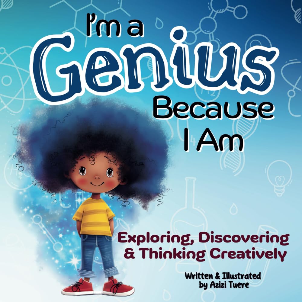 I'm a Genius Because I Am: Exploring, Discovering and Thinking Creatively--- Because I Am : (#2)