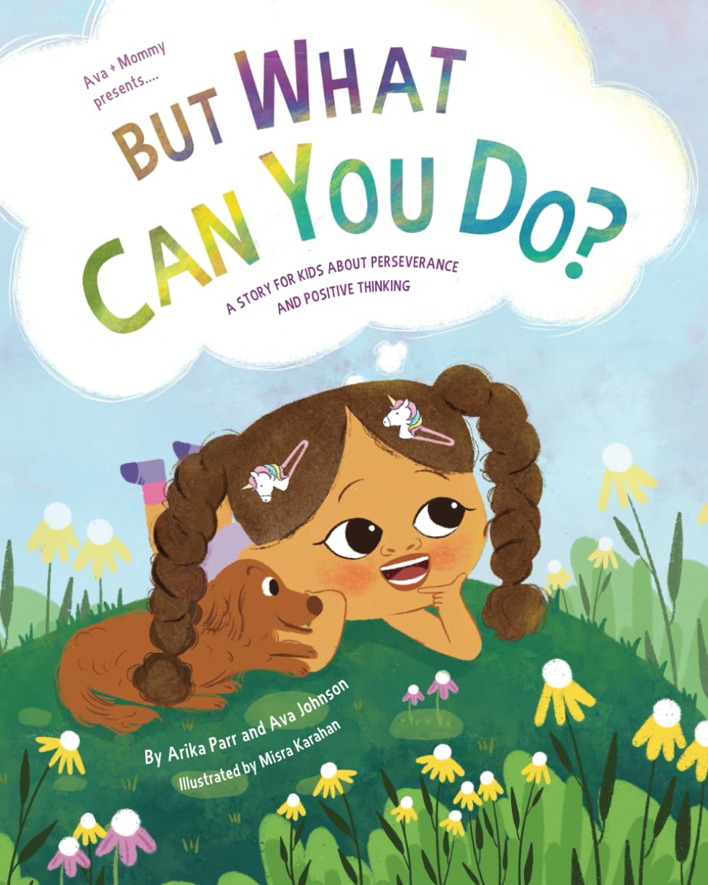 But What Can You Do?: A Story for Kids about Perseverance and Positive Thinking