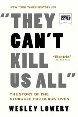 They Can't Kill Us All: The Story of the Struggle for Black Lives