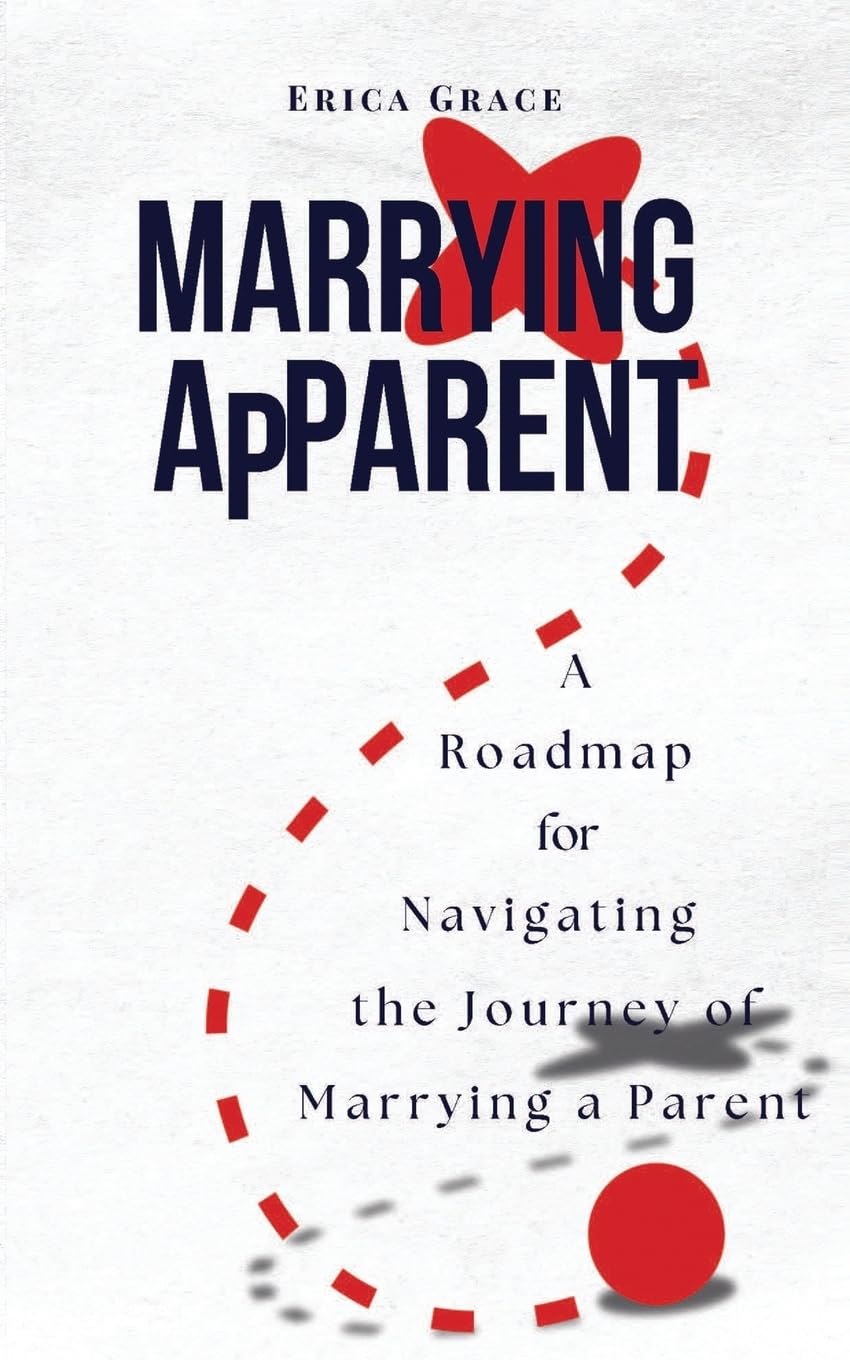 Marrying ApParent: A Roadmap for Navigating the Journey of Marrying a Parent