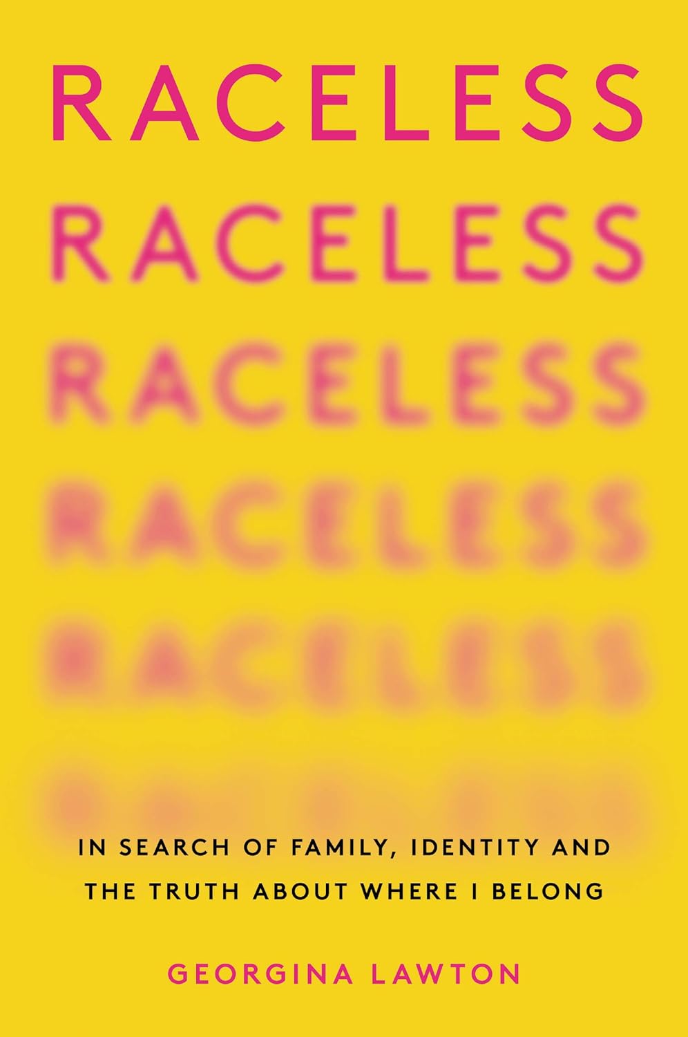 Raceless: In Search of Family, Identity, and the Truth About Where I Belong
