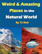 Weird and Amazing Places in the Natural World: (Age 5 - 8)