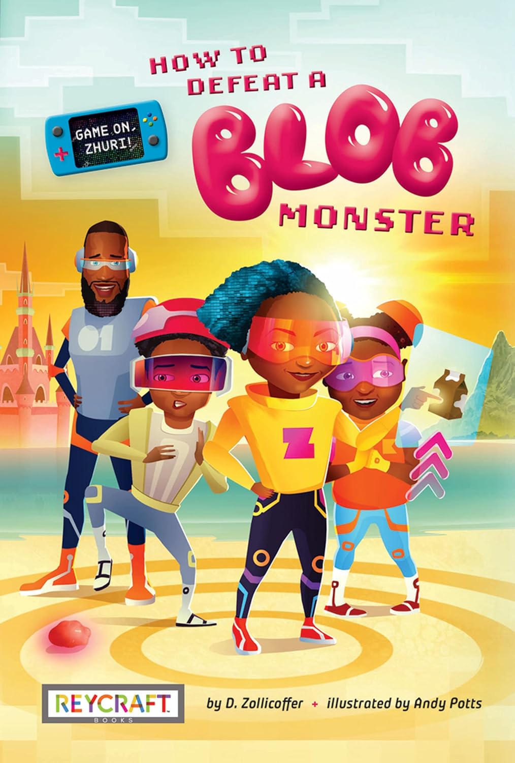 How to Defeat a Blob Monster (Game On, Zhuri!, Book #1)