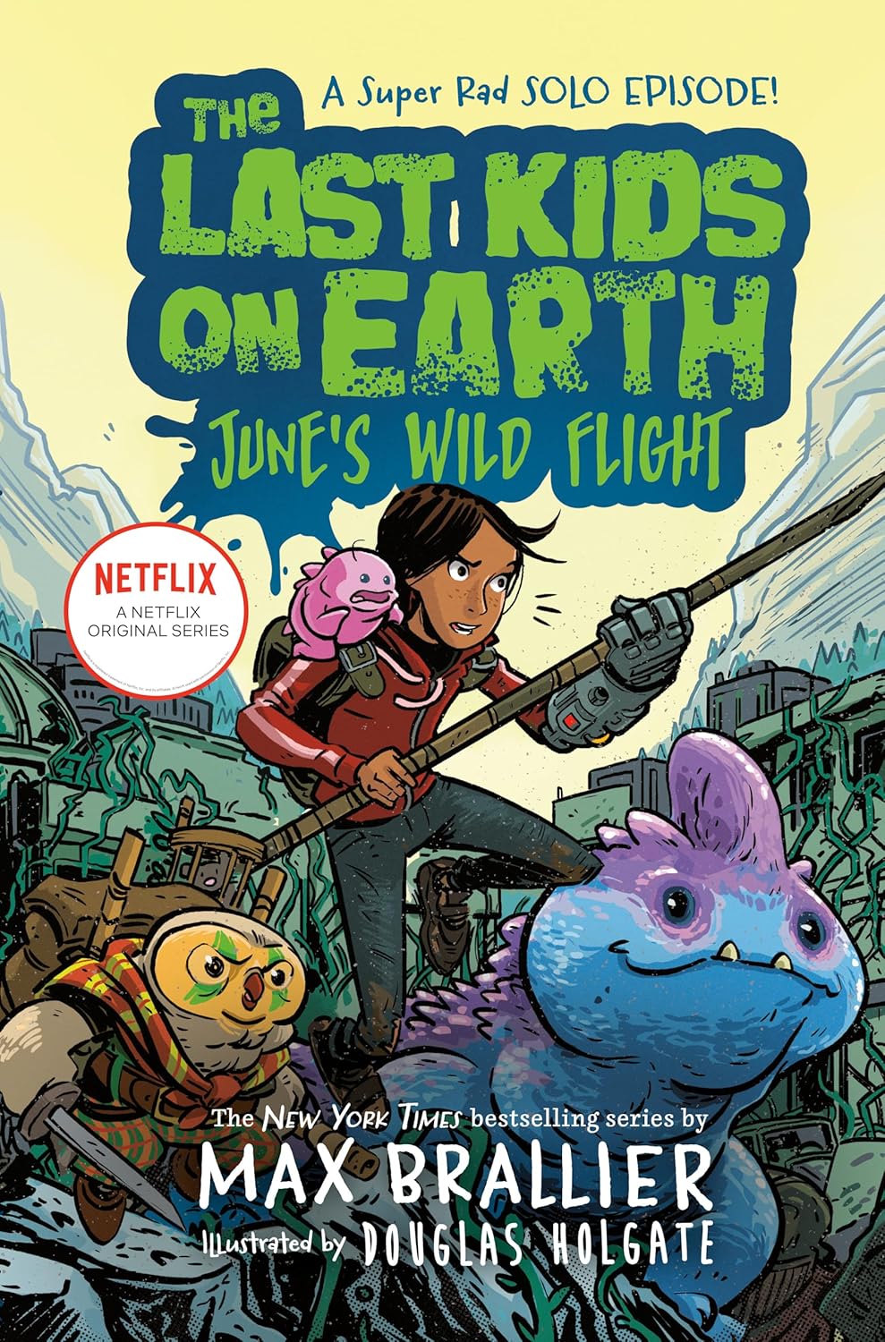 The Last Kids on Earth: June's Wild Flight # 6
