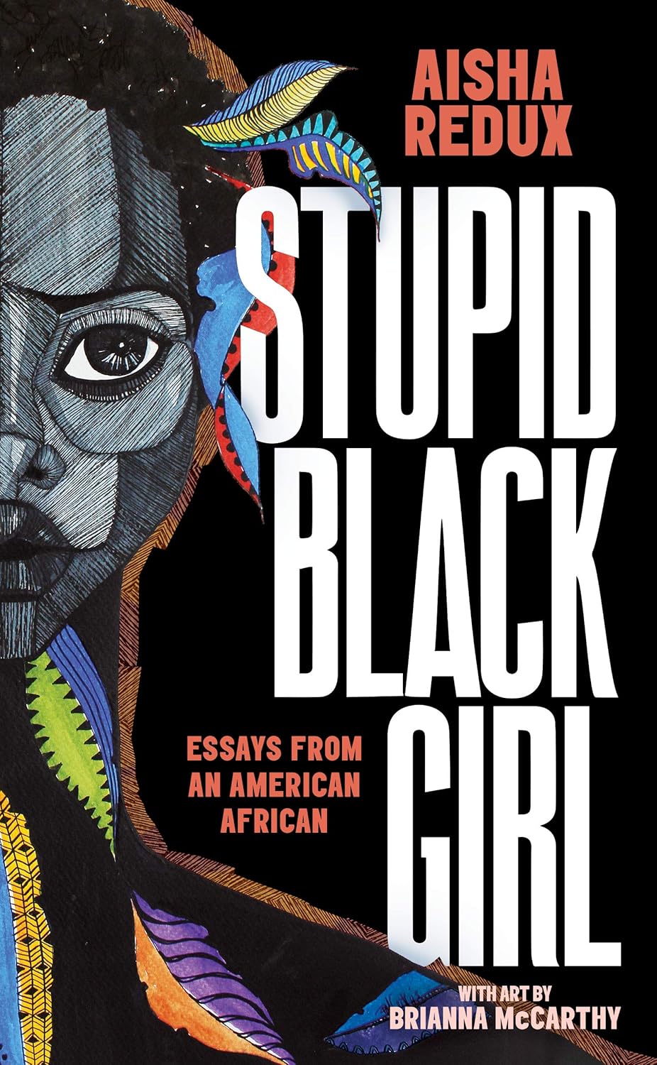 Stupid Black Girl: Essays from an American African