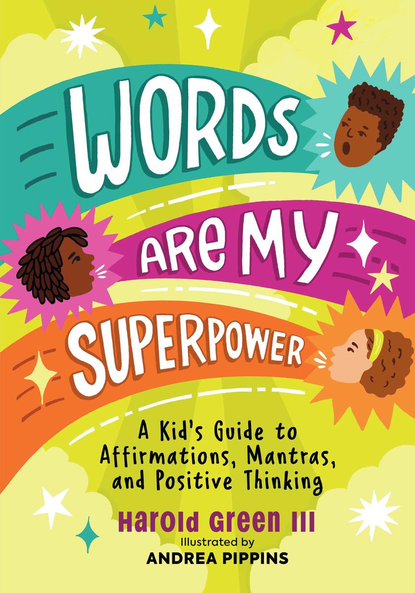 Words Are My Superpower: A Kid's Guide to Affirmations, Mantras, and Positive Thinking