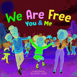 We Are Free, You and Me