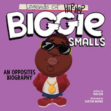 Legends of Hip-Hop: Biggie Smalls: An Opposites Biography