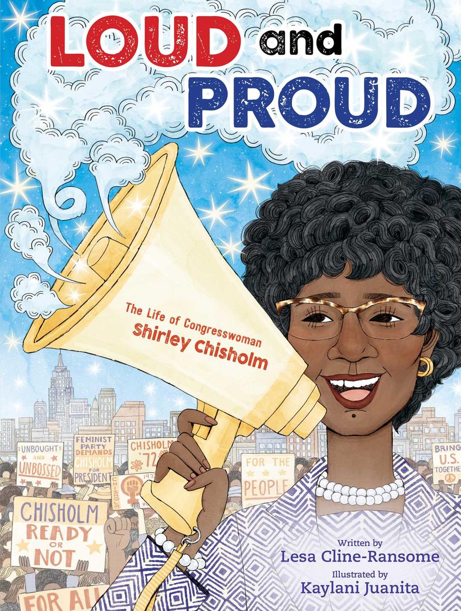 Loud and Proud The Life of Congresswoman Shirley Chisholm