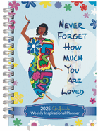 Weekly Planner-2025 - Never Forget How Much You Are Loved